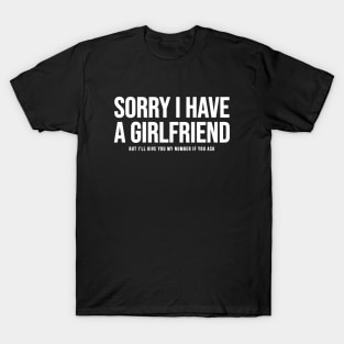 Sorry I Have A Girlfriend T-Shirt